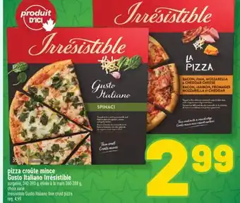 Marché Richelieu PIZZA CROÛTE MINCE GUSTO ITALIANO IRRÉSISTIBLE | IRRÉSISTIBLE GUSTO ITALIANO THIN CRUST PIZZA offer