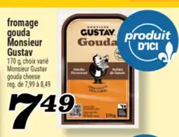 Marché Richelieu FROMAGE GOUDA MONSIEUR GUSTAV | MONSIEUR GUSTAV GOUDA CHEESE offer