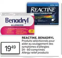 Brunet REACTINE, BENADRYL Produits sélectionnés pour aider au soulagement des symptômes d'allergies offer