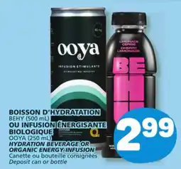 Marché Bonichoix BEHY (500 mL) HYDRATION BEVERAGE OR OOYA (250 mL) ORGANIC ENERGY INFUSION offer