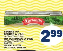 Marché Bonichoix LACTANTIA (125 g) BUTTER, GARLIC BUTTER OR GARLIC SPREAD LACTANTIA (227 g) offer