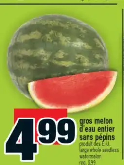 Super C gros melon d'eau entier sans pépins | large whole seedless watermelon offer