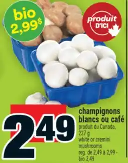 Super C CHAMPIGNONS BLANCS OU CAFÉ | WHITE OR CREMINI MUSHROOMS offer