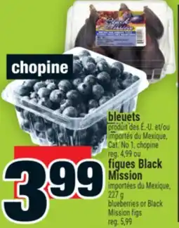 Super C bleuets ou figues Black Mission | blueberries or Black Mission figs offer