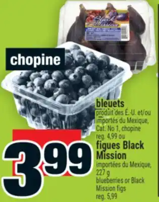 Super C bleuets ou figues Black Mission | blueberries or Black Mission figs offer