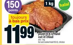 Super C poulet B.B.Q. halal cuit et chaud | hot and cooked halal B.B.Q. chicken offer