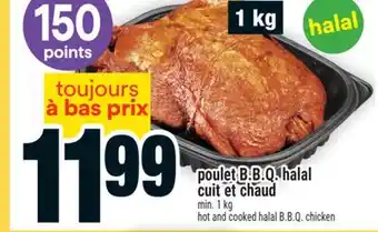 Super C poulet B.B.Q. halal cuit et chaud | hot and cooked halal B.B.Q. chicken offer