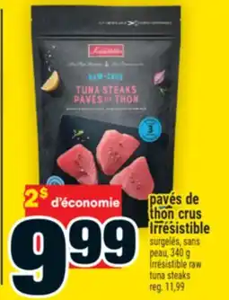 Super C pavés de thon crus Irrésistible | Irrésistible raw tuna steaks offer