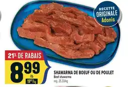 Marché Adonis SHAWARMA DE BOEUF OU DE POULET | BEEF SHAWARMA offer