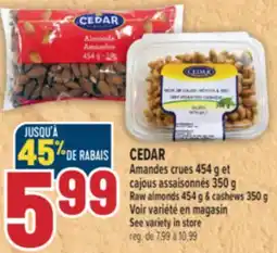 Marché Adonis CEDAR Amandes crues 454g et cajous assaisonnés 350g | Raw almonds 454g & cashews 350g offer
