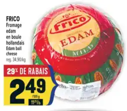 Marché Adonis FRICO FROMAGE EDAM EN BOULE HOLLANDAIS | FRICO EDAM BALL CHEESE offer