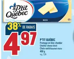 Marché Adonis P'TIT QUÉBEC FROMAGE EN BLOC CHEDDAR | P'TIT QUÉBEC CHEDDAR CHEESE BLOCK offer