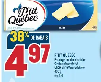 Marché Adonis P'TIT QUÉBEC FROMAGE EN BLOC CHEDDAR | P'TIT QUÉBEC CHEDDAR CHEESE BLOCK offer
