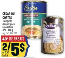 Marché Adonis CEDAR OU CORTAS TREMPETTE D'AUBERGINES | CEDAR OR CORTAS EGGPLANT DIP offer