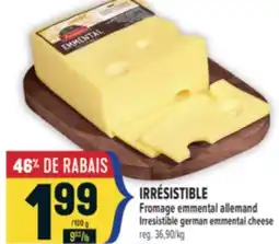 Marché Adonis IRRÉSISTIBLE FROMAGE EMMENTAL ALLEMAND | IRRÉSISTIBLE IRRESISTIBLE GERMAN EMMENTAL CHEESE offer