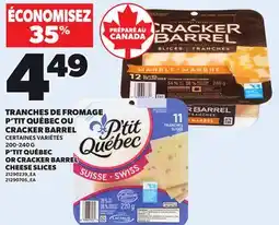 Provigo TRANCHES DE FROMAGE P'TIT QUÉBEC OU CRACKER BARREL offer