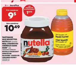 Provigo NUTELLA HAZELNUT SPREAD, 725 G OR NO NAME LIQUID OR CREAMED HONEY, 1 KG offer