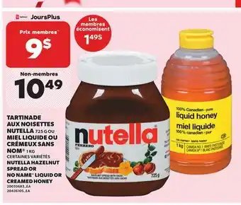 Provigo NUTELLA HAZELNUT SPREAD, 725 G OR NO NAME LIQUID OR CREAMED HONEY, 1 KG offer