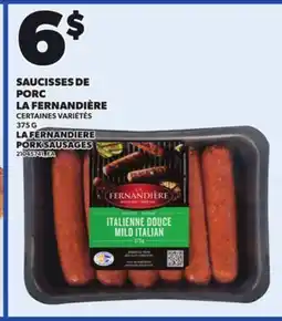 Provigo SAUCISSES DE PORC LA FERNANDIÈRE, 375 G offer