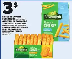Provigo CAVENDISH FARMS PREMIUM FRIES 400-750 G OR CAVENDISH HASHBROWN PATTIES 600 G offer