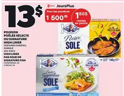 Provigo POISSON POÊLÉE SÉLECTE OU SIGNATURE HIGH LINER, 425-540 G offer