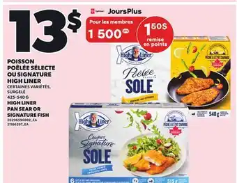 Provigo POISSON POÊLÉE SÉLECTE OU SIGNATURE HIGH LINER, 425-540 G offer