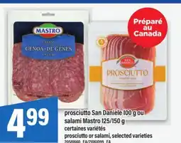Maxi PROSCIUTTO SAN DANIELE 100 G OU SALAMI MASTRO 125/150 G offer