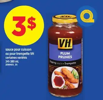 Maxi SAUCE POUR CUISSON OU POUR TREMPETTE VH, 341-380 mL offer