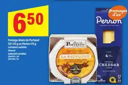 Maxi FROMAGE ALEXIS DE PORTNEUF, 125-170 G OU PERRON 170 G | CHEESE offer