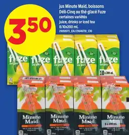 Maxi JUS MINUTE MAID, BOISSONS DÉLI-CINQ OU THÉ GLACÉ FUZE | JUICE, DRINKS OR ICED TEA, 8/10X200 ML offer