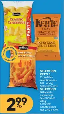 Brunet SELECTION, KETTLE Croustilles sélectionnées, SELECTION Bâtonnets au fromage sélectionnés offer