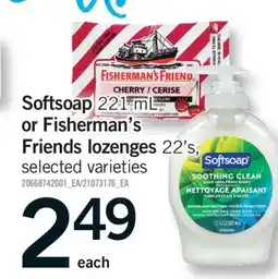 Fortinos SOFTSOAP 221 ML OR FISHERMAN'S OR FRIENDS LOZENGES 22' S offer