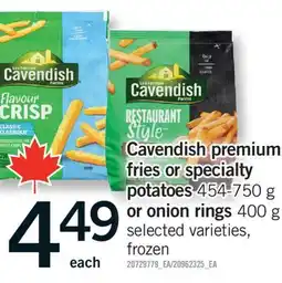 Fortinos CAVENDISH PREMIUM FRIES OR SPECIALTY POTATOES 454-750 G OR ONION RINGS 400 G offer