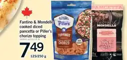 Fortinos FANTINO & MONDELLO COOKED DICED PANCETTA OR PILLER'S CHORIZO TOPPING, 125/250 G offer