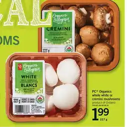 Fortinos PC ORGANICS WHOLE WHITE OR CREMINI MUSHROOMS, 227 G offer