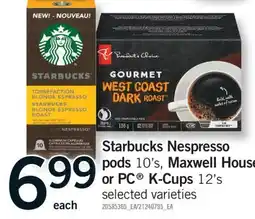 Fortinos STARBUCKS NESPRESSO PODS PODS 10' S, 10' S, MAXWELL HOUSE OR PC K-CUPS 12' S offer