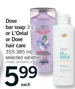 Fortinos DOVE BAR SOAP, 3'S OR L'ORÉAL OR DOVE HAIR CARE, 355-385 ML offer