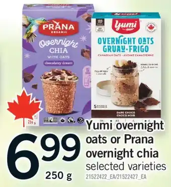 Fortinos YUMI OVERNIGHT OATS OR PRANA OVERNIGHT CHIA, 250 G offer