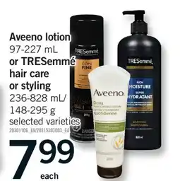 Fortinos AVEENO LOTION, 97-227 ML 97-227 ML OR TRESEMMÉ HAIR CARE OR STYLING, 236-828 ML/148-295 G offer