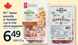 Fortinos PC ITALIAN PANCETTA OR VENETIAN CUP & CHAR SLICED PEPPERONI, 150/175 G offer