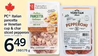Fortinos PC ITALIAN PANCETTA OR VENETIAN CUP & CHAR SLICED PEPPERONI, 150/175 G offer