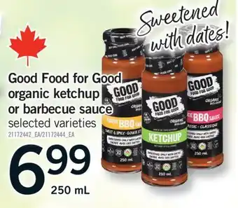 Fortinos GOOD FOOD FOR GOOD ORGANIC KETCHUP OR BARBECUE SAUCE, 250 ML offer