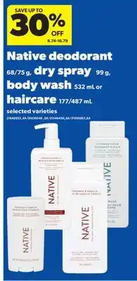 Real Canadian Superstore NATIVE DEODORANT 68/75 G, DRY SPRAY 99 G, BODY WASH 532 ML OR HAIRCARE 177/487 ML offer