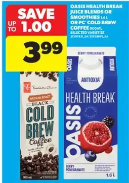 Real Canadian Superstore OASIS HEALTH BREAK JUICE BLENDS OR SMOOTHIES 1.6 L OR PC COLD BREW COFFEE 900 ML offer