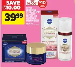 Real Canadian Superstore NIVEA LUMINOUS 630 DARK SPOT SOLUTION SERUM, EYE CREAM OR MOISTUIRZER offer