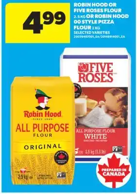 Real Canadian Superstore ROBIN HOOD OR FIVE ROSES FLOUR 2.5 KG OR ROBIN HOOD 00 STYLE PIZZA FLOUR, 2 KG offer