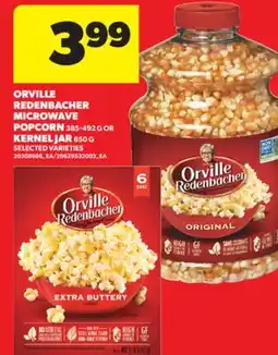 Real Canadian Superstore ORVILLE REDENBACHER MICROWAVE POPCORN, 385-492 G OR KERNEL JAR, 850 G offer