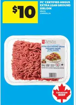 Real Canadian Superstore PC CERTIFIED ANGUS EXTRA LEAN GROUND SIRLOIN, 454 G offer
