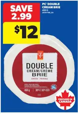 Real Canadian Superstore PC DOUBLE CREAM BRIE, 450 G offer