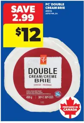 Real Canadian Superstore PC DOUBLE CREAM BRIE, 450 G offer